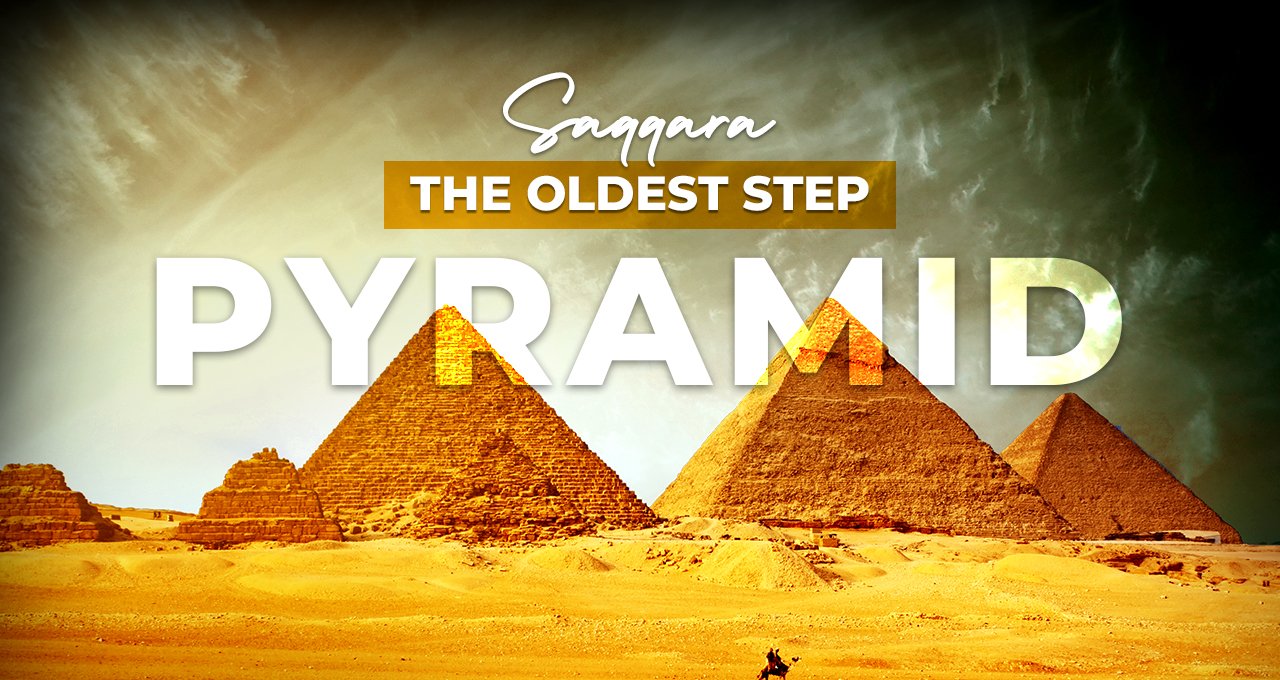 Saqqara - The Oldest Step Pyramid