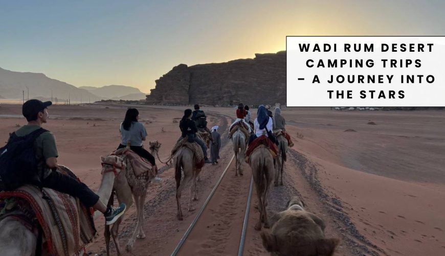 Wadi Rum Desert Camping Trips